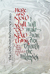 Isaiah 43-18-19, by calligrapher Tim Botts, Giclee Print available at Eyekons
