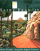 The book, Saint Francis features text by Marie Dennis and art by John August Swanson. The text by Marie Dennis is inspired 
			     by John August Swansons wonderful serigraph of Francis of Assisi. In her writing, Marie Dennis concentrates on the sheer goodness 
			     of St. Francis, his love for God and for all humankind, his joy in all creation, and the example he provides for us to follow. 
			     John August Swanson also visually illustrates these inspiring qualities in his wonderfully narrative serigraph of Francis of Assisi. 
			     Saint Francis is available for sale in the Eyekons Gallery at www.eyekons.com. Eyekons Books is a resource for creative books that 
			     feature contemporary Christian artists