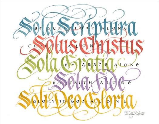 Tim Botts original calligraphy of the Five Solas, created for the Tim Botts 2017 Reformation Calendar, is for sale at Eyekons Gallery, an online resource for the art and calligraphy of Timothy R. Botts. Through his expressive calligraphy Tim Botts presents an elegant portrayal of the “Five Solas,” which are the five Latin phrases that are the pillars of Martin Luther’s teachings and the summary of Reformation beliefs. The Five Solas - Sola Scriptura, Scripture Alone – The Bible alone is our highest authority, Solus Christus, Christ Alone – Jesus Christ alone is our Lord and Savior, Sola Gratia, Grace Alone – We are saved by the grace of God alone, Sola Fide, Faith Alone – We are saved through faith alone in Jesus Christ, Soli Deo Gloria, Glory of God Alone – We live for the glory of God Alone. Tim Botts 2017 Reformation Calendar celebrates the 500th Anniversary of Martin Luther nailing his 95 Theses to the Castle Church doors on October 31, 1517 in Wittenberg, Germany and the 500th Anniversary of the Reformation. Eyekons is an online source for Tim Botts original art, calligraphy, fine art prints, posters and greeting cards.