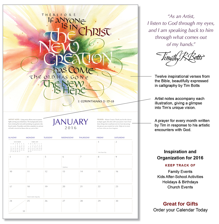 2016 Calendar Portraits of the Word by calligrapher Timothy R. Botts. 12 Verses from the Bible expressed in Calligraphy. Each month icludes artist notes and a prayer written by Tim Botts. Portraits of the Word 2016 Calendar by calligrapher Tim Botts available at Eyekons.com