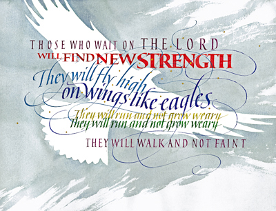 Isaiah 40-31-32, They Will Fly High on Wings like Eagles... by Timothy R. Botts, Fine Art Calligraphy Print, Affordable Fine Art Reproductions Isaiah 40-31-32, by calligrapher Tim Botts, Giclee Print available at Eyekons