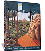 The book, Saint Francis features text by Marie Dennis and art by John August Swanson. The text by Marie Dennis is inspired 
			     by John August Swansons wonderful serigraph of Francis of Assisi. In her writing, Marie Dennis concentrates on the sheer goodness 
			     of St. Francis, his love for God and for all humankind, his joy in all creation, and the example he provides for us to follow. 
			     John August Swanson also visually illustrates these inspiring qualities in his wonderfully narrative serigraph of Francis of Assisi. 
			     Saint Francis is available for sale in the Eyekons Gallery at www.eyekons.com. Eyekons Books is a resource for creative books that 
			     feature contemporary Christian artists