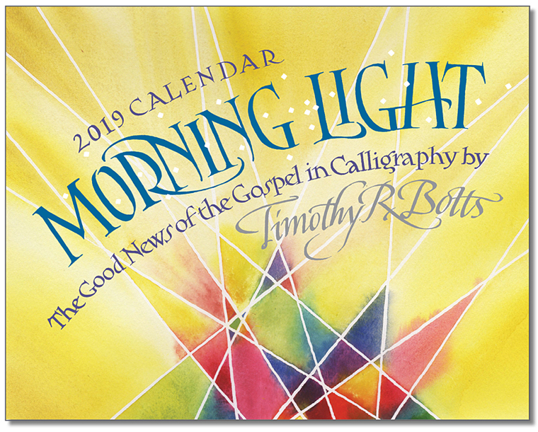 Morning Light - Celebrating the Good News of the Gospel - 2019 Calendar by Calligrapher Tim Botts