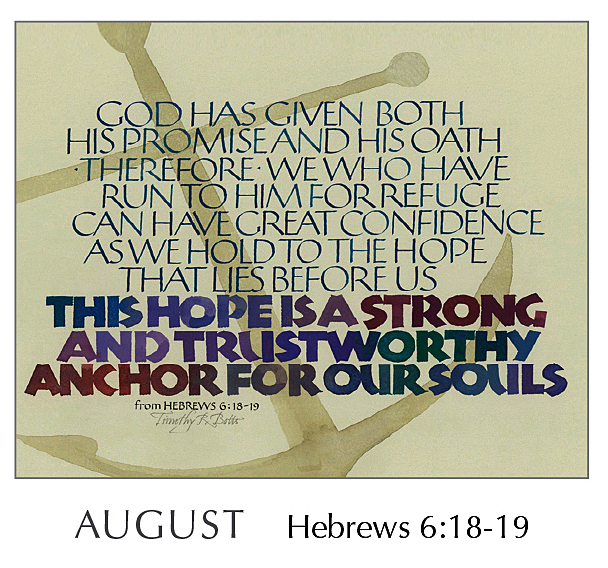 2020 Calendar by Tim Botts - Hope of Glory - August Hebrews 6:18-19 – available at www.eyekons.com Christ in You - The Hope of Glory - 2020 Calendar by Tim Botts - August Hebrews 6:18-19 – Calligraphy by Tim Botts – available at www.eyekons.com