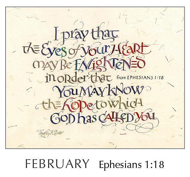 2020 Calendar by Tim Botts - Hope of Glory - February Ephesians 1:18 – available at www.eyekons.com Christ in You - The Hope of Glory - 2020 Calendar by Tim Botts - February Ephesians 1:18 – Calligraphy by Tim Botts – available at www.eyekons.com