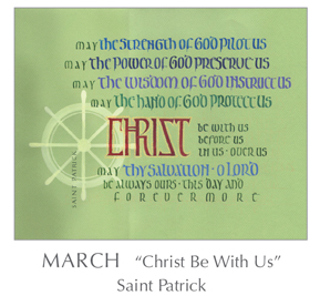 Tim Botts new calligraphy Prayer - Christ Be With Us by Saint Patrick, 389-461 - 2018 Calendar – Calligraphy by Tim Botts – Prayer – The Poetry of the Soul – available at www.eyekons.com Prayer - Christ Be With Us by Saint Patrick, 389-461 - 2018 Calendar – Calligraphy by Tim Botts – Prayer – The Poetry of the Soul – available at www.eyekons.com