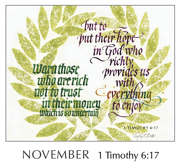 Christ in You - The Hope of Glory - 2020 Calendar by Tim Botts - November 1 Timothy 6:17 – Calligraphy by Tim Botts – available at www.eyekons.com