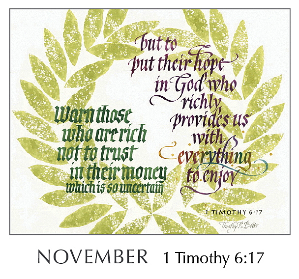 2020 Calendar by Tim Botts - Hope of Glory - November 1 Timothy 6:17 – available at www.eyekons.com Christ in You - The Hope of Glory - 2020 Calendar by Tim Botts - November 1 Timothy 6:17 – Calligraphy by Tim Botts – available at www.eyekons.com