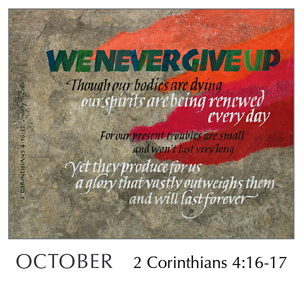 2020 Calendar by Tim Botts - Hope of Glory - October 2 Corinthians 4:16-17 – available at www.eyekons.com Christ in You - The Hope of Glory - 2020 Calendar by Tim Botts - October 2 Corinthians 4:16-17 – Calligraphy by Tim Botts – available at www.eyekons.com