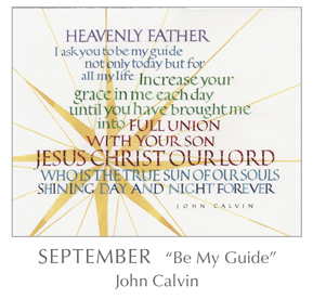 Tim Botts calligraphy of the Prayer - Be My Guide by John Calvin, 1509-1564 - 2018 Calendar – Calligraphy by Tim Botts – Prayer – Poetry of the Soul – available at www.eyekons.com Prayer - Be My Guide by John Calvin, 1509-1564 - 2018 Calendar – Calligraphy by Tim Botts – Prayer – The Poetry of the Soul – available at www.eyekons.com