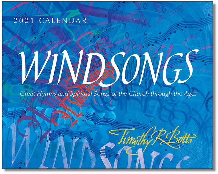 Windsongs - Hymns & Spiritual Songs - 2021 Calendar with calligraphy by Tim Botts - available at www.Eyekons.com